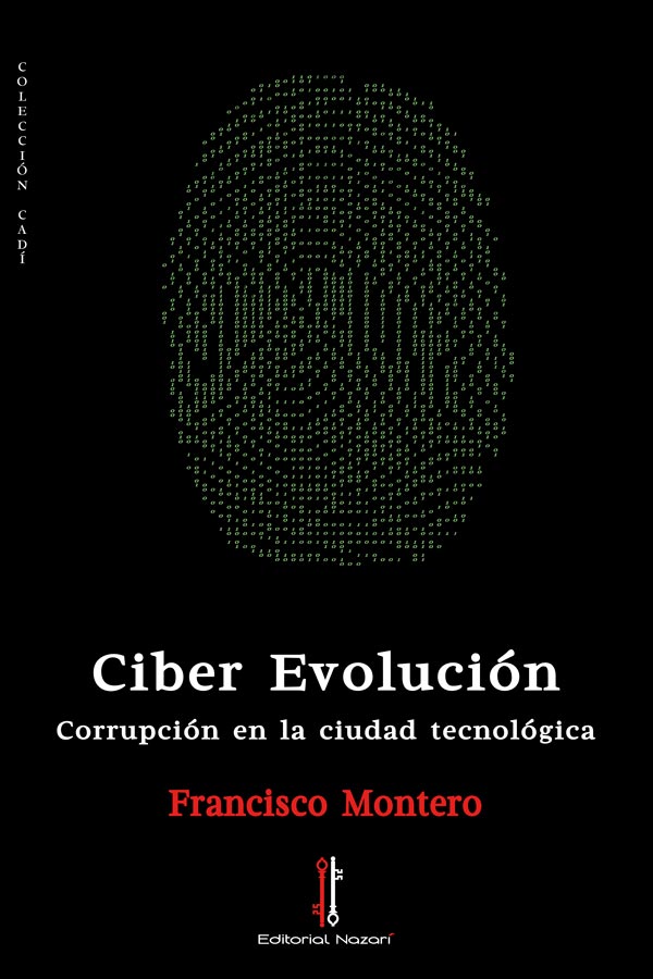 Ciber Evolución: Corrupción en la ciudad tecnológica - Francisco Montero