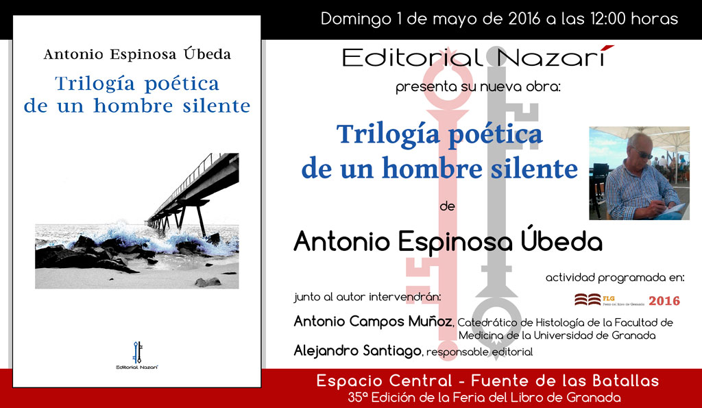 Trilogía poética de un hombre silente - Antonio Espinosa Úbeda - Feria del Libro de Granada - FLG