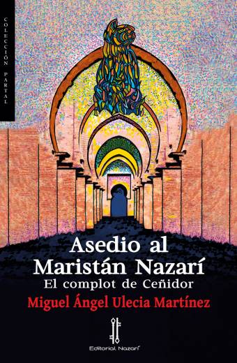 Asedio al Maristán Nazarí - Miguel Ángel Ulecia Martínez - Portada
