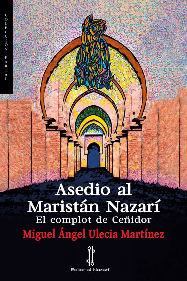 Asedio al Maristán Nazarí - Miguel Ángel Ulecia Martínez - Portada