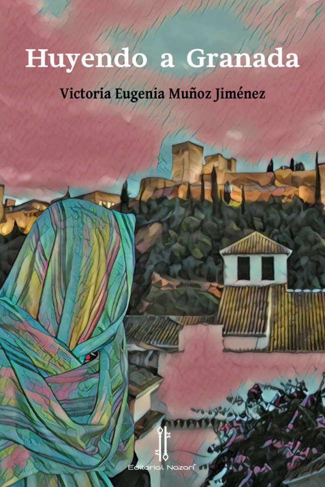 Huyendo a Granada - Victoria Eugenia Muñoz Jiménez - Portada